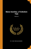 Mary Anerley, a Yorkshire Tale; Volume 3