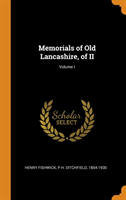 Memorials of Old Lancashire, of II; Volume I
