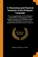 Theoretical and Practical Grammar of the Otchipwe Language