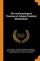 Anthropological Treatises of Johann Friedrich Blumenbach