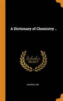Dictionary of Chemistry ..