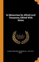 In Memoriam by Alfred Lord Tennyson; Edited with Notes