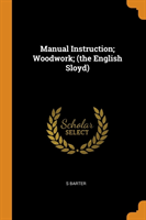 Manual Instruction; Woodwork; (The English Sloyd)