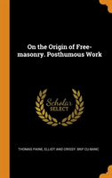 On the Origin of Free-Masonry. Posthumous Work