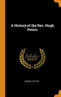 History of the Rev. Hugh Peters