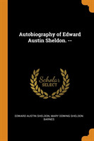 Autobiography of Edward Austin Sheldon. --
