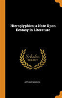 Hieroglyphics; a Note Upon Ecstasy in Literature