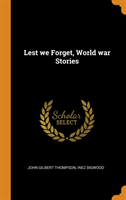 Lest We Forget, World War Stories