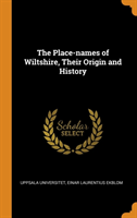 Place-Names of Wiltshire, Their Origin and History