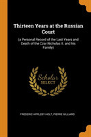 Thirteen Years at the Russian Court