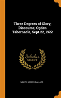 Three Degrees of Glory; Discourse, Ogden Tabernacle, Sept.22, 1922