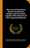 Laws of Gravitation; Memoirs by Newton, Bouguer and Cavendish, Together With Abstracts of Other Important Memoirs