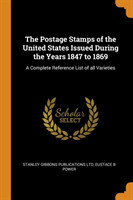 Postage Stamps of the United States Issued During the Years 1847 to 1869