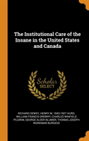 Institutional Care of the Insane in the United States and Canada