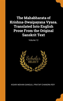 Mahabharata of Krishna-Dwaipayana Vyasa. Translated Into English Prose From the Original Sanskrit Text; Volume 12