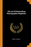 Art Of Retouching Photographic Negatives