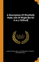 Description of Westfield, Ryde, Isle of Wight [by Sir A.W.J. Clifford]