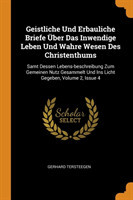 Geistliche Und Erbauliche Briefe Uber Das Inwendige Leben Und Wahre Wesen Des Christenthums