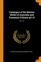Catalogue of the Marine Shells of Australia and Tasmania Volume Pt1 13