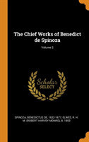 Chief Works of Benedict de Spinoza; Volume 2