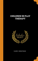 CHILDREN IN PLAY THERAPY