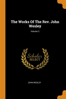 Works Of The Rev. John Wesley; Volume 2