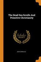 Dead Sea Scrolls and Primitive Christianity