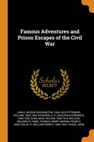 Famous Adventures and Prison Escapes of the Civil War