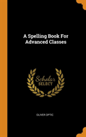 Spelling Book for Advanced Classes