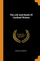 Life And Death Of Cardinal Wolsey