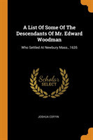 List Of Some Of The Descendants Of Mr. Edward Woodman