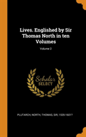 Lives. Englished by Sir Thomas North in Ten Volumes; Volume 2