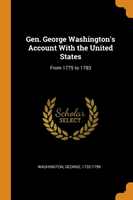 Gen. George Washington's Account with the United States