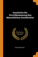 Geschichte Der Vervollkommnung Des Menschlichen Geschlechtes