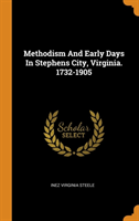 Methodism And Early Days In Stephens City, Virginia. 1732-1905