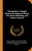 Hawkins' Voyages During The Reigns Of Henry Viii, Queen Elizabeth, And James I, Issue 57