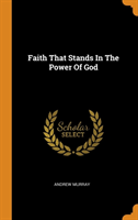 Faith That Stands in the Power of God