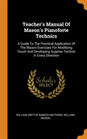 Teacher's Manual of Mason's Pianoforte Technics
