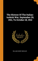 History Of The Italian-turkish War, September 29, 1911, To October 18, 1912