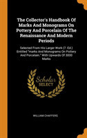 Collector's Handbook of Marks and Monograms on Pottery and Porcelain of the Renaissance and Modern Periods