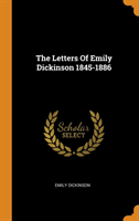 Letters Of Emily Dickinson 1845-1886