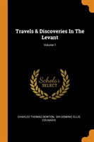 Travels & Discoveries In The Levant; Volume 1