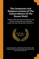 Ceremonies And Religious Customs Of The Various Nations Of The Known World