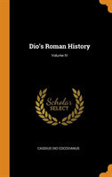 Dio's Roman History; Volume IV