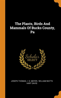 Plants, Birds And Mammals Of Bucks County, Pa