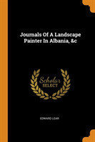 Journals Of A Landscape Painter In Albania, &c