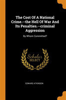 Cost of a National Crime.--The Hell of War and Its Penalties.--Criminal Aggression