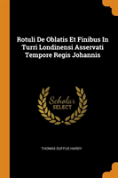 Rotuli De Oblatis Et Finibus In Turri Londinensi Asservati Tempore Regis Johannis