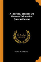 Practical Treatise on Nervous Exhaustion (Neurasthenia)