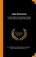 Lake Bomoseen: Its Early History, Conveyances, Fishing, Hunting, Resorts, Islands-Their Names